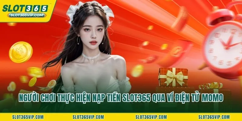 Người chơi thực hiện nạp tiền SLOT365 qua ví điện tử MoMo